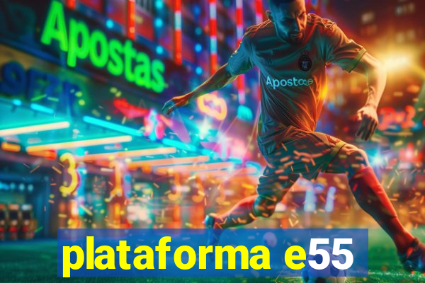 plataforma e55